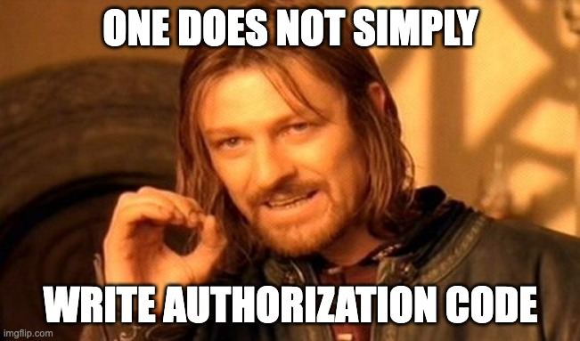 One does not simply write authorization code